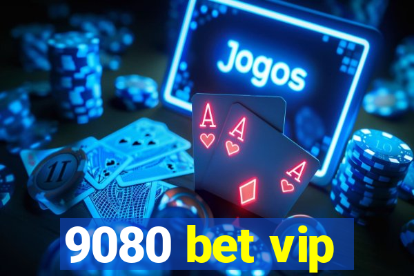 9080 bet vip